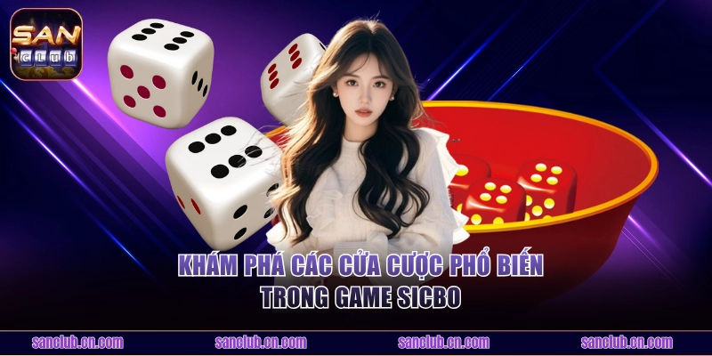 Tìm hiểu về các cửa cược trong game Sicbo