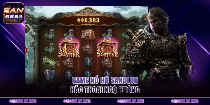 Game nổ hũ Sanclub Hắc Thoại Ngộ Không