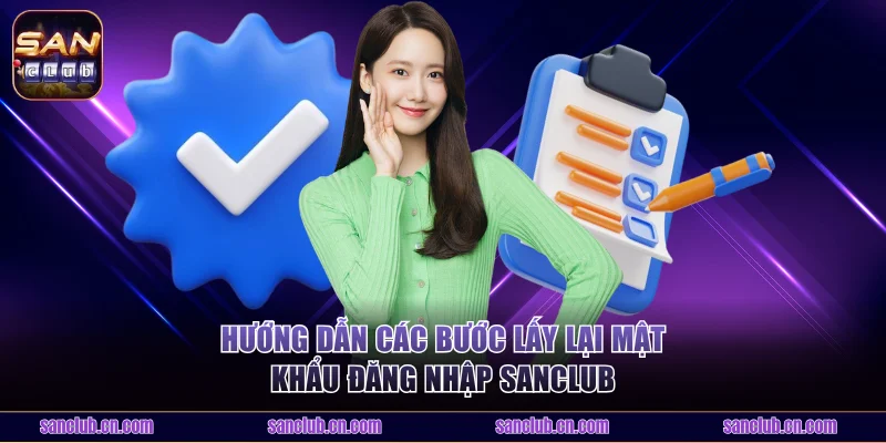 Khắc phục lỗi quên mật khẩu đăng nhập Sanclub nhanh chóng
