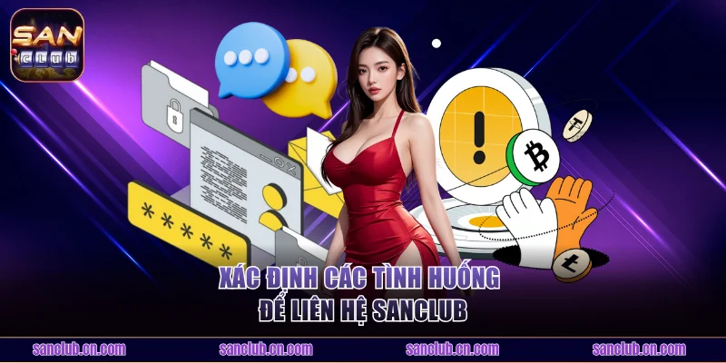 Xác định các tình huống để liên hệ Sanclub